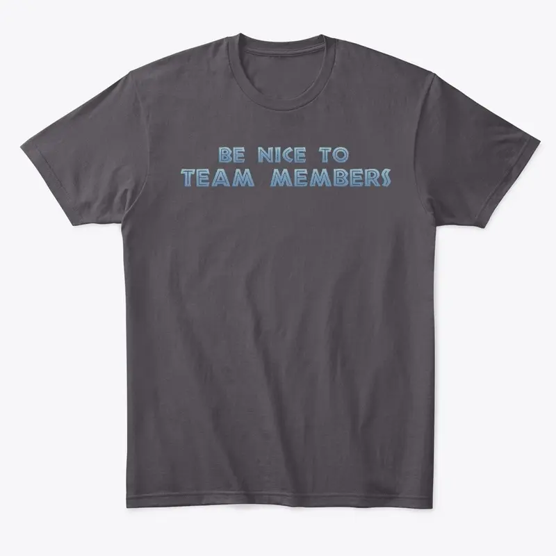 Be Nice To Team Members (UO)