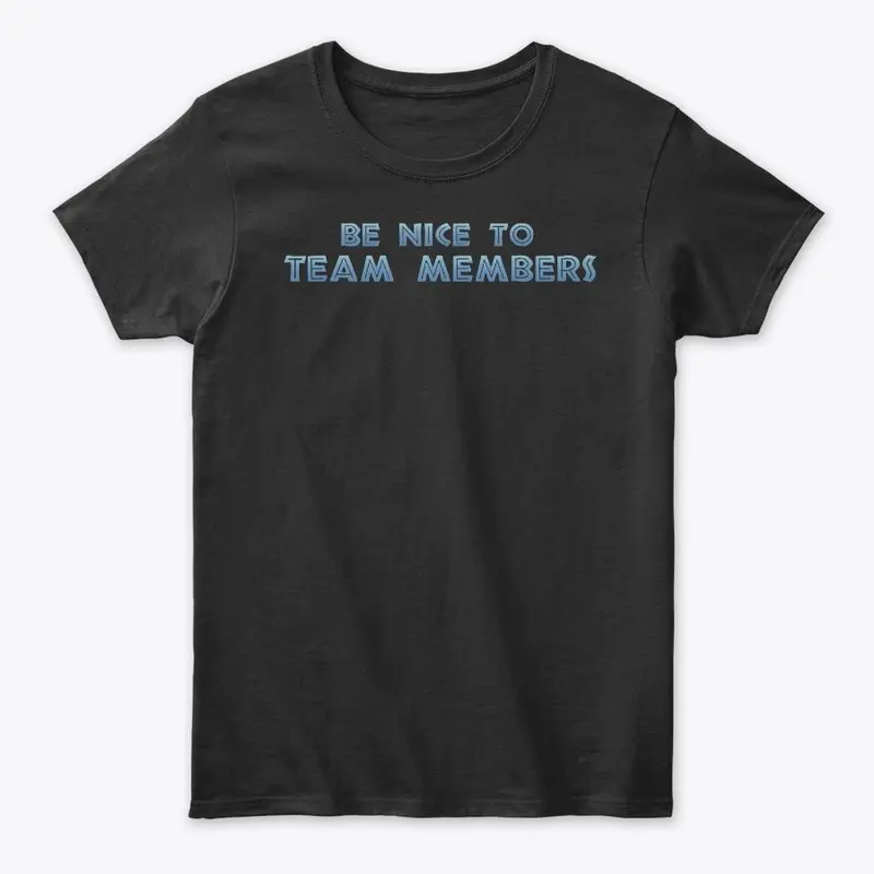 Be Nice To Team Members (UO)