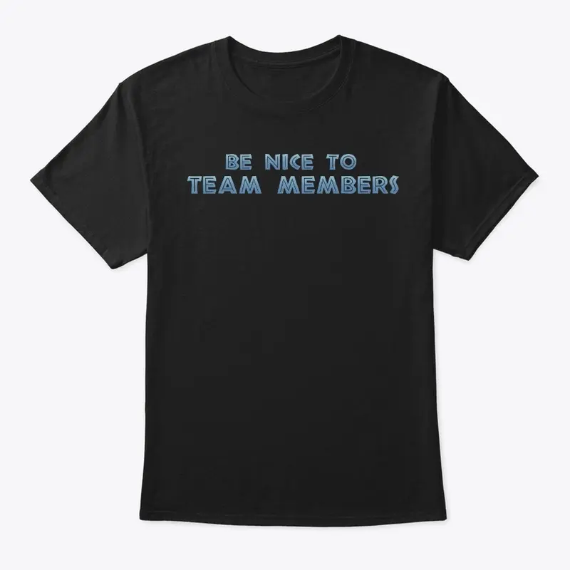 Be Nice To Team Members (UO)